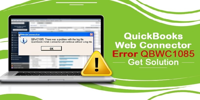 Best Ways to Resolve QuickBooks Web Connector Error QBWC1085 - Featured Image