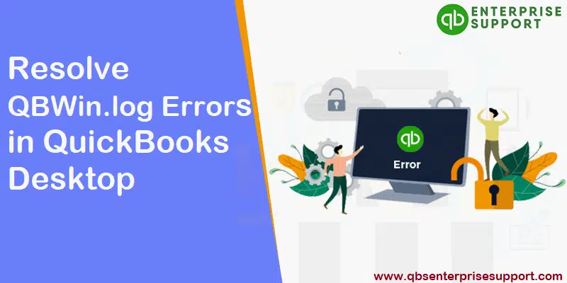 Easy Steps to Resolve QBWin.log Errors in QuickBooks Desktop - Featured Image