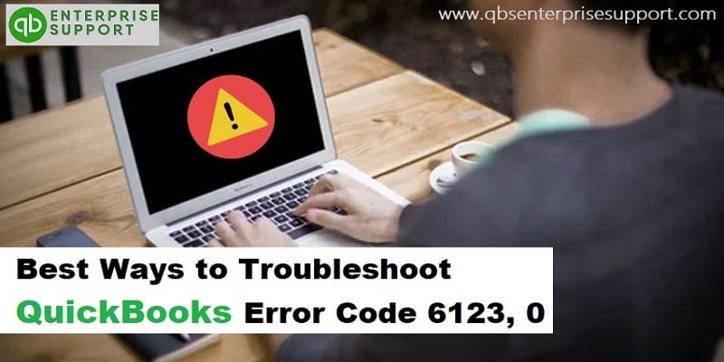 How to Troubleshoot QuickBooks Error 6123 0 - Featured Image