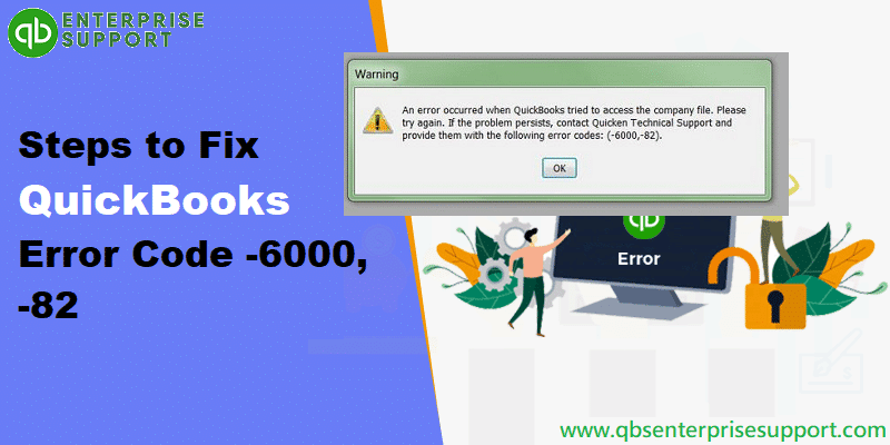 How to Fix QuickBooks Error 6000 82 When Opening or Accessing Company File?