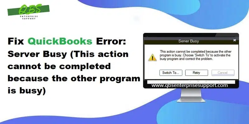 Learn How to Resolve Server Busy Error in QuickBooks Desktop - Featuring Image