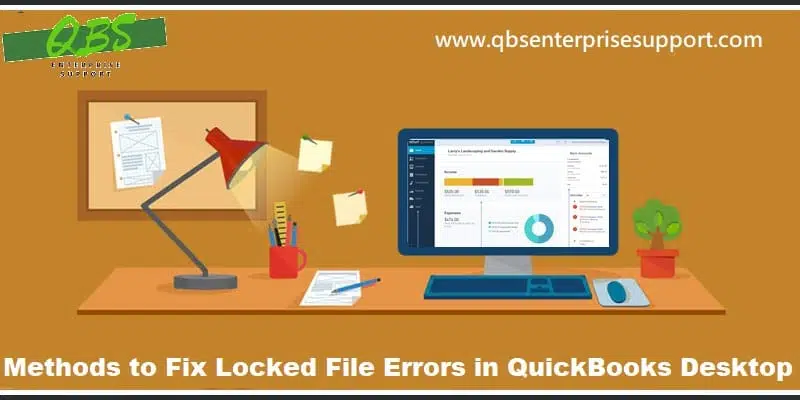 Learn the best ways to troubleshoot the locked file errors in QuickBooks desktop - Featuring Image