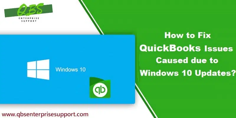 Most Common Issues Caused due to Windows 10 Updates that Affect your QuickBooks - Featuring Image