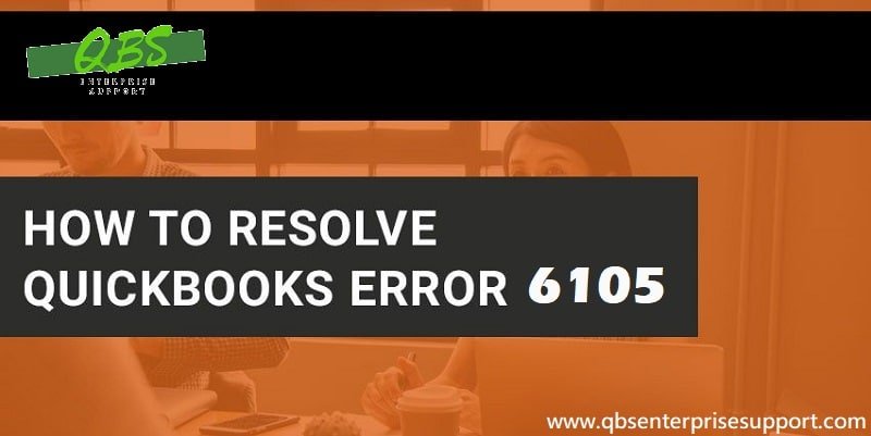 What are the Solution of QuickBooks Error code 6105 - Featuring Image