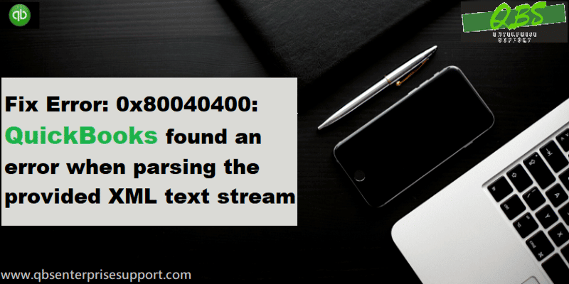 Solutions of QuickBooks Found an Error When Parsing the Provided Xml Text Stream - Featuring Image