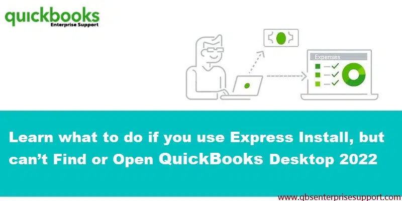 Learn What to do when unable to find or open QuickBooks Desktop 2022 after installation - Featuring Image