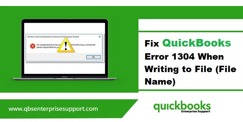 Learn How to Resolve QuickBooks Error 1304 (Error writing to file) - Featuring Image