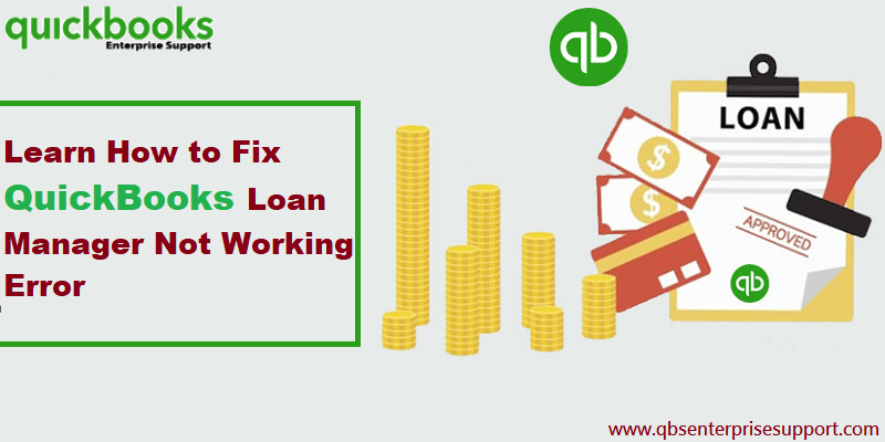 How to Fix QuickBooks Loan Manager not Working Error?