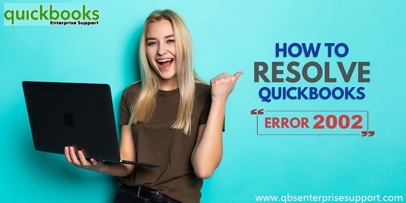 Resolve QuickBooks Payroll Error Code 2002 (Updated Methods)