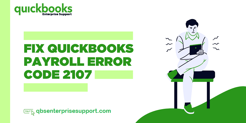 Learn How to Troubleshoot the QuickBooks Payroll Error 2107 - Featuring Image
