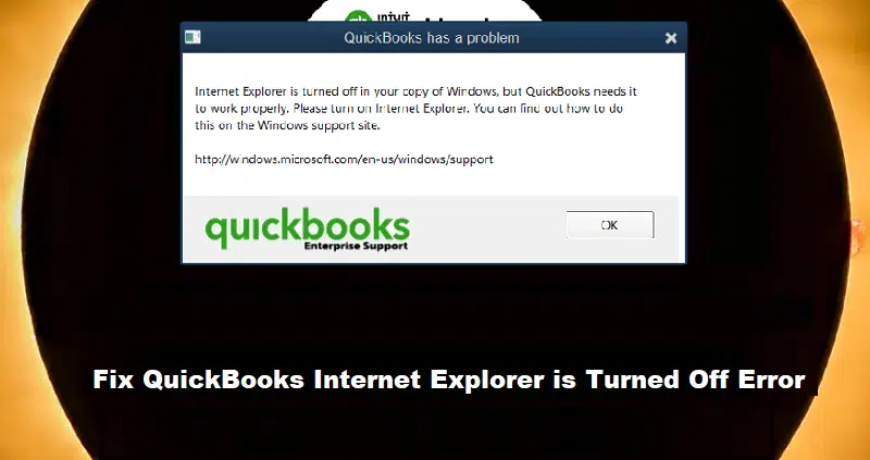 Methods to Fix this error in QuickBooks Internet Explorer is Turned Off - Featuring Image