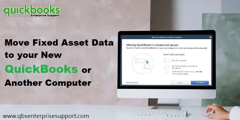 Move Fixed Asset Data to your New QuickBooks or Another Computer