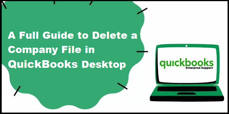 A full guide to completely delete a company file from desktop version - Featuring Image