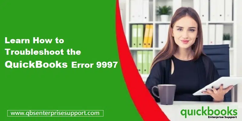 How to Rectify the QuickBooks Error Code 9997?