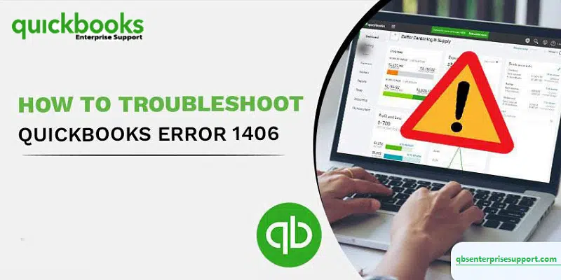 How To Troubleshoot QuickBooks Error Code 1406?