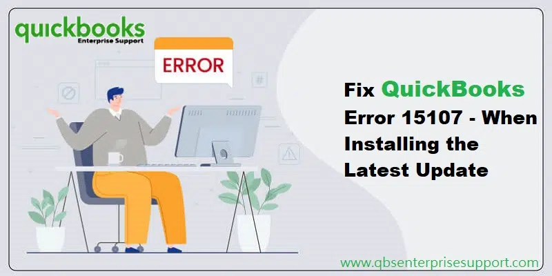 How To Fix QuickBooks Error 15107 (Damaged Update Error)?