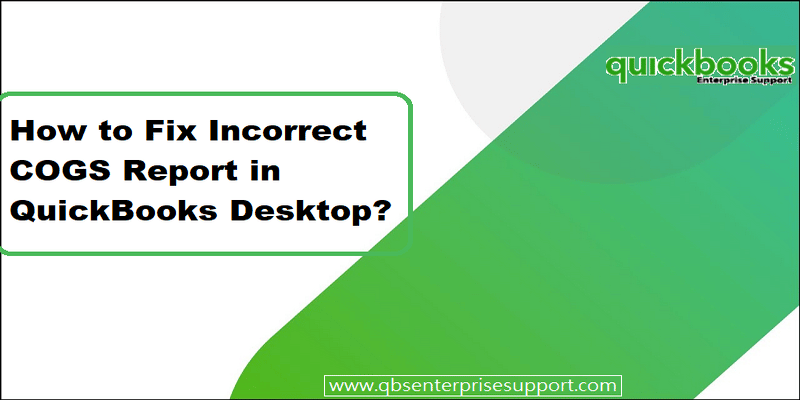 Steps to Fix Incorrect Cogs In QuickBooks Desktop Using Easy Steps - Featuring Image