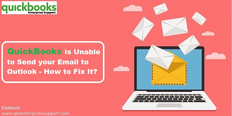 QuickBooks Is Unable To Send Email To Outlook - How To Fix It?
