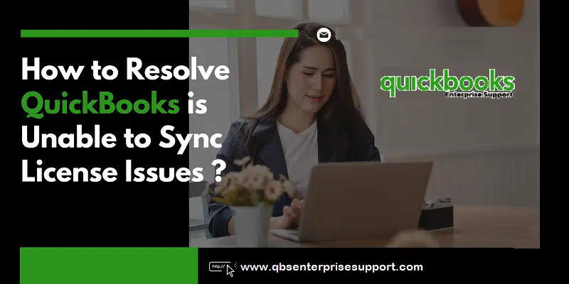 Learn the Ways to Fix QuickBooks Unable to Sync License issues - Featured Image