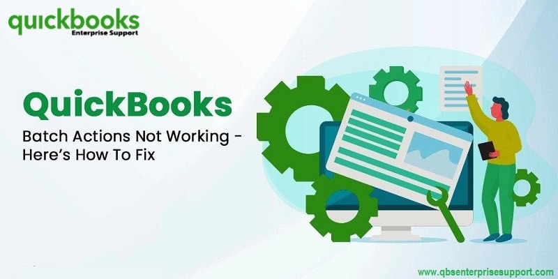 How to Rectify QuickBooks Batch Actions has Stopped Working Error?