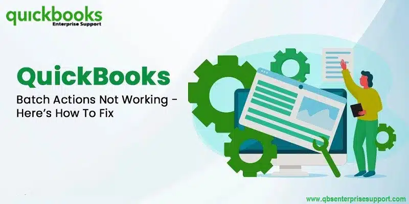 How to Fix QuickBooks Batch Actions are Not Working Issue - Featured Image