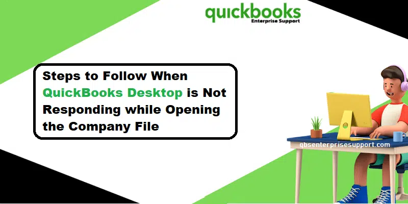 What to do when QuickBooks not Responding while Opening the Company File?