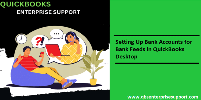 How to Set Up or Edit Bank Accounts for Bank Feeds in QuickBooks Desktop?