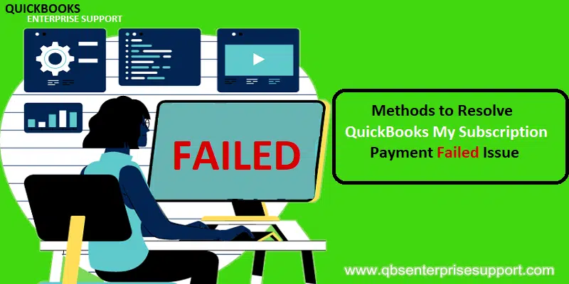 Learn to Fix QuickBooks My Subscription Payment Failed Error