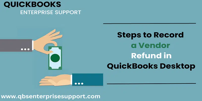 How to Record a Vendor Refund in QuickBooks Desktop?