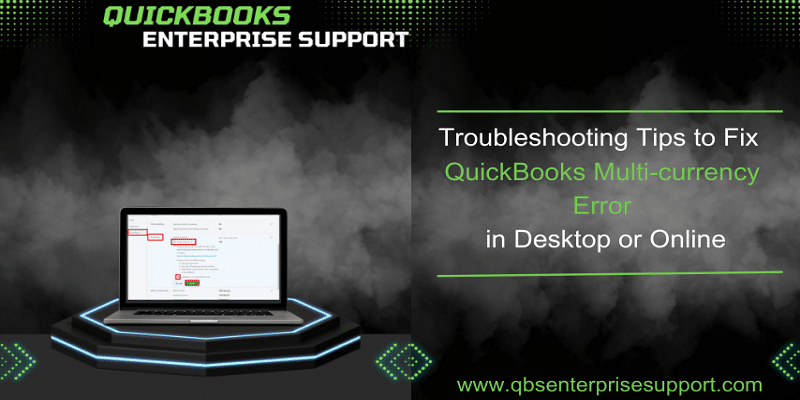 How to Fix QuickBooks Multi-Currency Error in Desktop and Online?